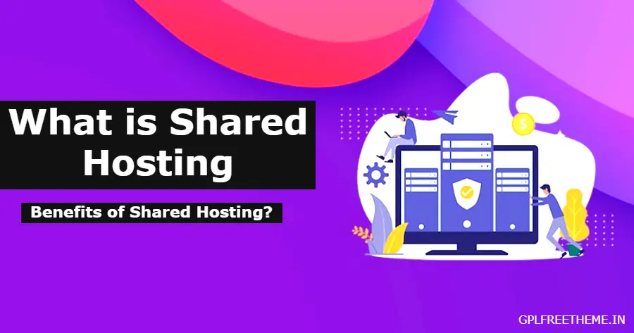 What is Shared Hosting - Benefits of Shared Hosting?