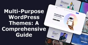 Multi-Purpose WordPress Themes: A Comprehensive Guide